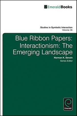 Blue Ribbon Papers – Interactionism: The Emerging Landscape de Norman K. Denzin