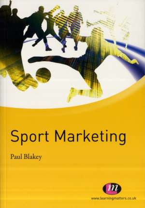 Sport Marketing de Paul Blakey