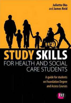 Study Skills for Health and Social Care Students de Juliette Oko