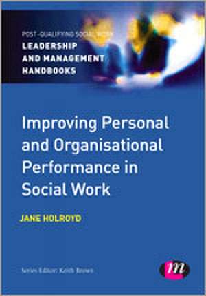 Improving Personal and Organisational Performance in Social Work de Jane Holroyd