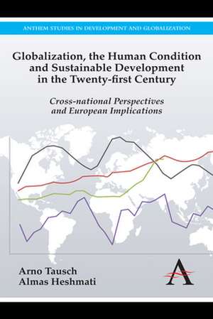 Globalization, the Human Condition and Sustainable Development in the Twenty-First Century de Arno Tausch