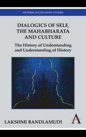 Dialogics of Self, the Mahabharata and Culture de Lakshmi Bandlamudi