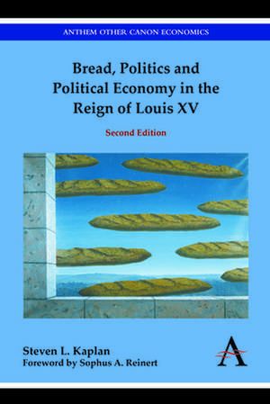 Bread, Politics and Political Economy in the Reign of Louis XV de Steven Laurence Kaplan