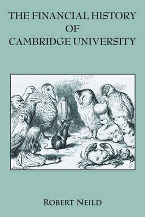 The Financial History of Cambridge University de Robert Neild