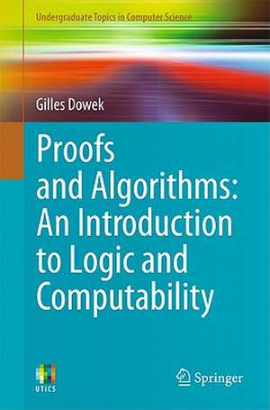 Proofs and Algorithms: An Introduction to Logic and Computability de Gilles Dowek