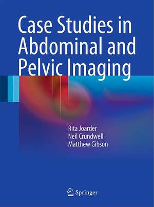 Case Studies in Abdominal and Pelvic Imaging de Rita Joarder