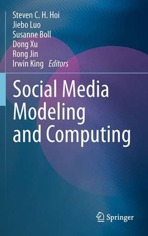 Social Media Modeling and Computing de Steven C.H. Hoi