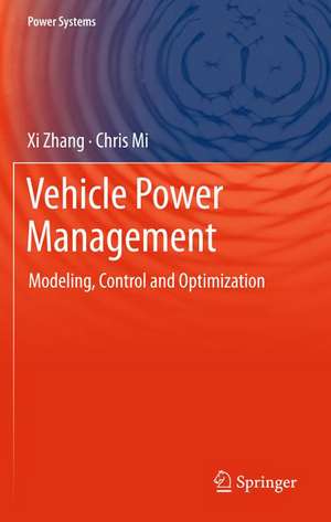 Vehicle Power Management: Modeling, Control and Optimization de XI Zhang