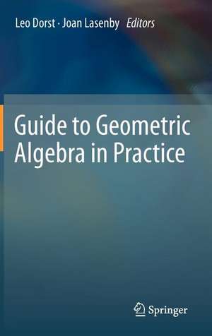 Guide to Geometric Algebra in Practice de Leo Dorst