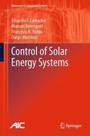 Control of Solar Energy Systems de Eduardo F. Camacho