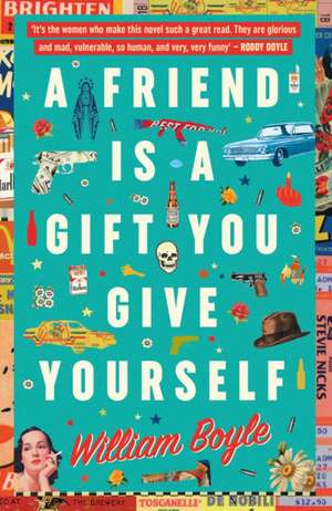 A Friend is a Gift You Give Yourself de William Boyle