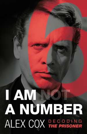 I Am (Not) A Number: Decoding The Prisoner de Alex Cox