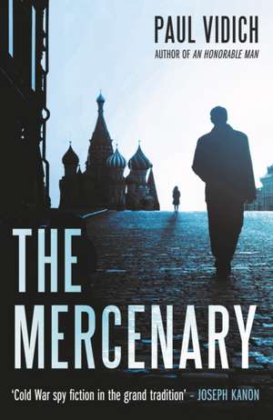 The Mercenary de Paul Vidich