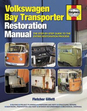 Volkswagen Bay Transporter Restoration Manual – The step–by–step guide to the entire restoration process de Fletcher Gillett