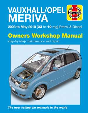 Vauxhall/Opel Meriva Petrol & Diesel (03 – May 10) Haynes Repair Manual de Haynes