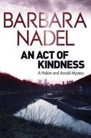 An Act of Kindness de Barbara Nadel