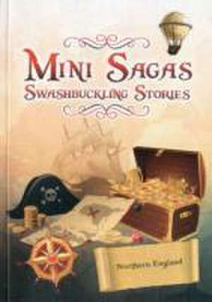 Mini Sagas - Swashbuckling Stories Northern England