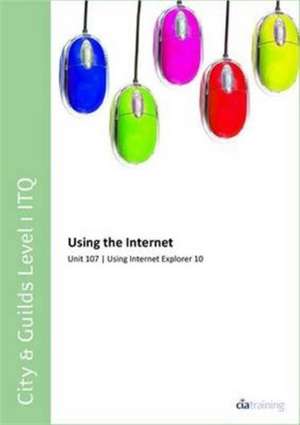 City & Guilds Level 1 ITQ - Unit 107 - Using the Internet Using Internet Explorer 10 de CiA Training Ltd.