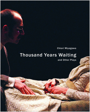 Thousand Years Waiting and Other Plays de Chiori Miyagawa