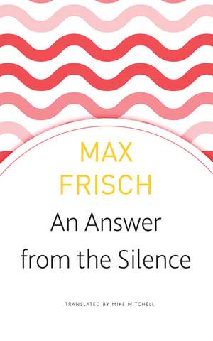 An Answer from the Silence: A Story from the Mountains de Max Frisch