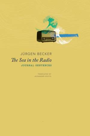 The Sea in the Radio: Journal Sentences de Jürgen Becker