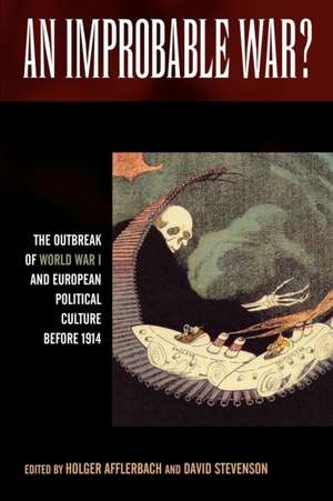 An Improbable War? the Outbreak of World War I and European Political Culture Before 1914 de Holger Afflerbach