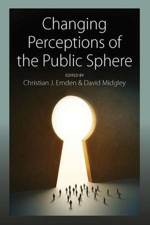 Changing Perceptions of the Public Sphere de Christian J. Emden