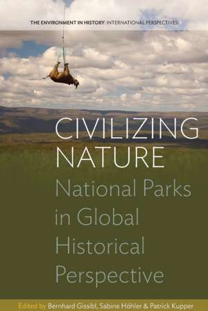 Civilizing Nature de Bernhard Gissibl