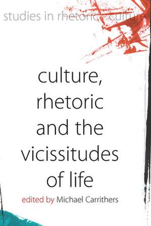 Culture, Rhetoric and the Vicissitudes of Life de Michael Carrithers