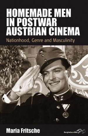 Homemade Men in Postwar Austrian Cinema de Maria Fritsche