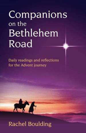 Companions on the Bethlehem Road de Rachel Boulding