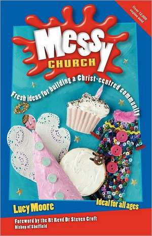 Messy Church, Second Edition de Lucy Moore