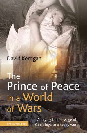 The Prince of Peace in a World of Wars de David Kerrigan