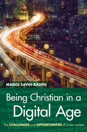 Being Christian in a Digital Age de Maggi Savin-Baden