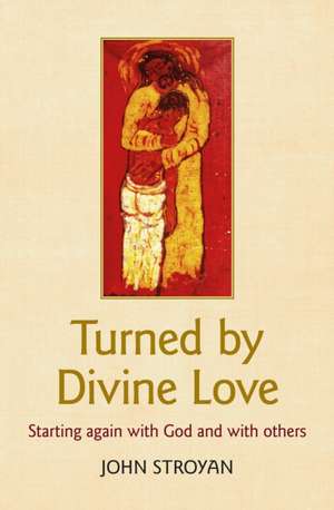 Turned by Divine Love de John Stroyan