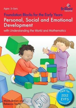 Personal, Social and Emotional Development with Understanding the World and Mathematics de Mavis Brown