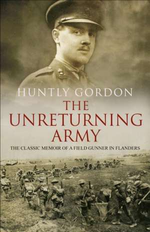 The Unreturning Army de Huntly Gordon