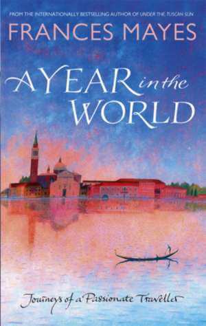 A Year In The World de Frances Mayes