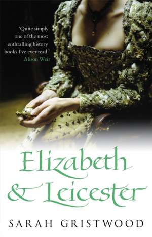 Elizabeth & Leicester de Sarah Gristwood