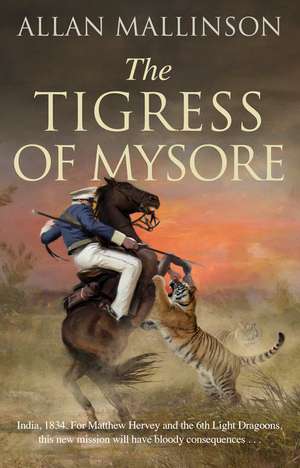 The Tigress of Mysore de Allan Mallinson