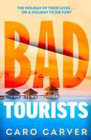 Bad Tourists de Caro Carver