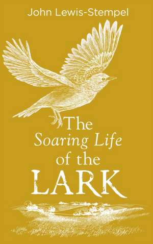 The Soaring Life of the Lark de John Lewis-Stempel