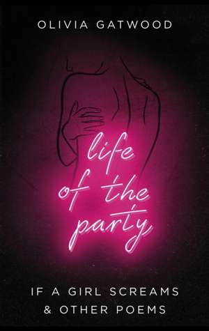 Gatwood, O: Life of the Party de Olivia Gatwood