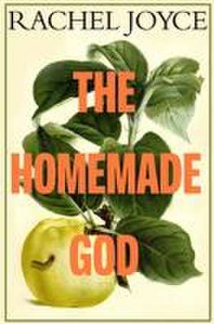 The Homemade God de Rachel Joyce