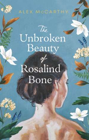 The Unbroken Beauty of Rosalind Bone de Alex McCarthy