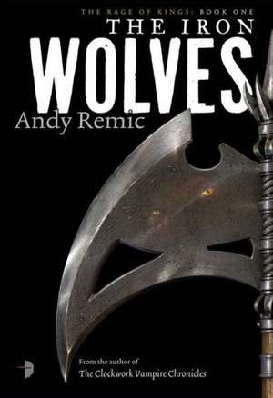 The Iron Wolves de Andy Remic