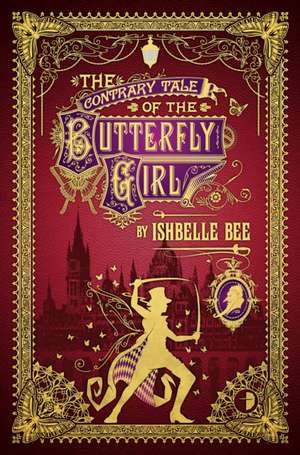 The Contrary Tale of the Butterfly Girl: From the Peculiar Adventures of John Lovehart, Esq., Volume 2 de Ishbelle Bee