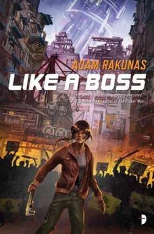 Like A Boss de Adam Rakunas