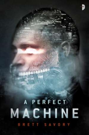 A Perfect Machine de Brett Savory