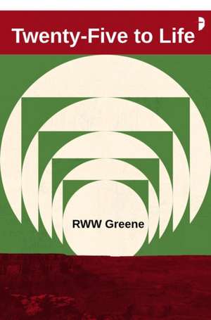 Twenty Five to Life de R. W. W. Greene